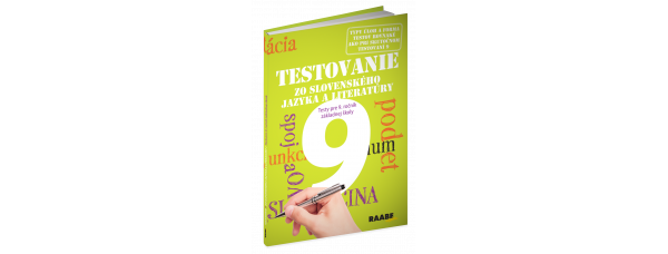 TESTOVANIE 9 ZO SLOVENSKÉHO JAZYKA A LITERATÚRY – TESTY PRE 9. ROČNÍK ZŠ a 4. ROČNÍK OSEMROČNÝCH GYMNÁZIÍ 